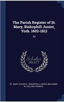 The Parish Register of St. Mary, Bishophill Junior, York. 1602-1812