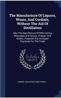 Manufacture Of Liquors, Wines, And Cordials, Without The Aid Of Distillation