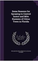 Some Reasons for Spraying to Control Insect and Mite Enemies of Citrus Trees in Florida
