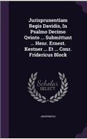 Jurisprunentiam Regis Davidis, In Psalmo Decimo Qvinto ... Submittunt ... Henr. Ernest. Kestner ... Et ... Conr. Fridericus Block