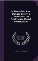 In Memoriam. REV. Stephen Torrey; A Discourse at the Presbyterian Church Honesdale, Pa