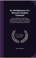 An Abridgement of L. Murray's English Grammar