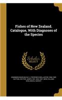 Fishes of New Zealand. Catalogue, With Diagnoses of the Species