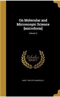 On Molecular and Microscopic Science [microform]; Volume 2