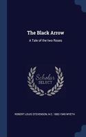 THE BLACK ARROW: A TALE OF THE TWO ROSES