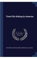 Trout Fly-fishing In America