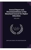 Annual Report and Recommendations of the Maryland Council for Higher Education: 1972-1973