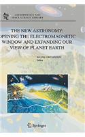 New Astronomy: Opening the Electromagnetic Window and Expanding Our View of Planet Earth