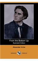 From the Bottom Up (Illustrated Edition) (Dodo Press)