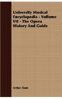 University Musical Encyclopedia - Vollume VII - The Opera History And Guide