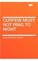 Curfew Must Not Ring to Night