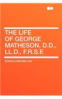 The Life of George Matheson, D.D., LL.D., F.R.S.E