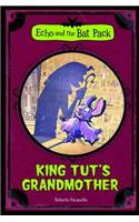 King Tut's Grandmother (Echo and the Bat Pack)