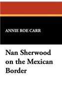 Nan Sherwood on the Mexican Border