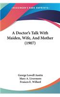 Doctor's Talk With Maiden, Wife, And Mother (1907)