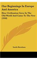 Our Beginnings In Europe And America
