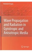 Wave Propagation and Radiation in Gyrotropic and Anisotropic Media