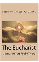 The Eucharist Jesus Are You Really There