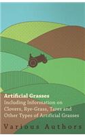 Artificial Grasses - Including Information on Clovers, Rye-grass, Tares and Other Types of Artificial Grasses