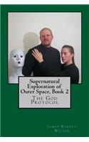 Supernatural Exploration of Outer Space, Book 2: The God Protocol