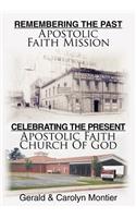Remembering the Past Apostolic Faith Mission Celebrating the Present Apostolic Faith Church of God