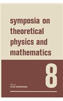 Symposia on Theoretical Physics and Mathematics 8