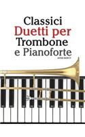 Classici Duetti Per Trombone E Pianoforte: Facile Trombone! Con Musiche Di Bach, Strauss, Tchaikovsky E Altri Compositori(Italian)