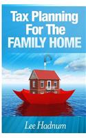 Tax Planning For The Family Home