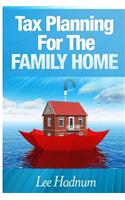 Tax Planning For The Family Home