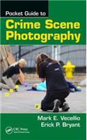 Pocket Guide to Crime Scene Photography