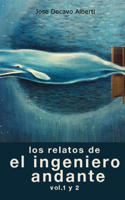 Relatos del Ingeniero Andante. Vol. 1 y 2