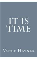 It Is Time