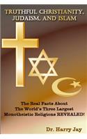 Truthful Christianity, Judaism, and Islam