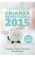 Agenda de La Crianza Respetuosa 2015: Organizacion E Inspiracion Para Madres