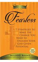 Fearless: 7 Strategies to Make the Change You Need to Unleash Your God Given Potential