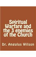 Spiritual Warfare and the 3 enemies of the Church