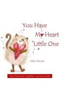 You Have My Heart Little One: OUR MEMORIES TOGETHER Journal Inside! Valentines Day Card for Kids in All D;Valentines Day Cards for Kids in All D;Valentines Day Books for Kids in 