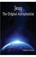 Jesus The Original Astrophysicist