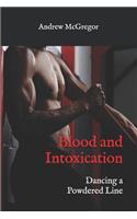 Blood and Intoxication: Dancing a Powdered Line