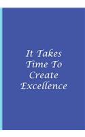 It Takes Time To Create Excellence - Blue White Notebook Blank Lined Pages: An Ethi Pike Collectible