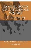 Samuel Boyd of Catchpole Square: A mystery(English)