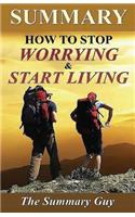 Summary - How to Stop Worrying and Start Living
