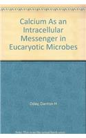 Calcium as an Intracellular Messenger in Eucaryotic Microbes