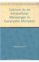 Calcium as an Intracellular Messenger in Eucaryotic Microbes