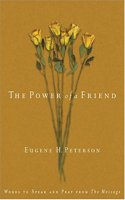 The Power Of A Friend: Words To Speak And Pray From The Message