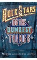 Rock Stars Do Dumbest Things