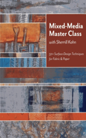 Mixed-Media Master Class with Sherrill Kahn: 50+ Surface-Design Techniques for Fabric & Paper(English)
