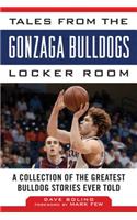 Tales from the Gonzaga Bulldogs Locker Room: A Collection of the Greatest Bulldog Stories Ever Told