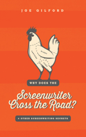 Why Does the Screenwriter Cross the Road?: And Other Screenwriting Secrets