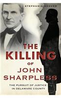Killing of John Sharpless: The Pursuit of Justice in Delaware County